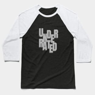 Underrated Quote Motivational Inspirational Baseball T-Shirt